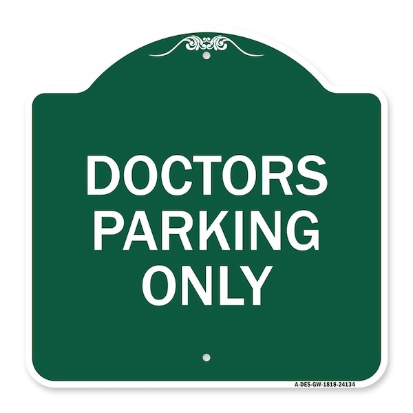 Designer Series Sign-Doctors Parking Only, Green & White Aluminum Sign, 18" x 18", GW-1818-24134